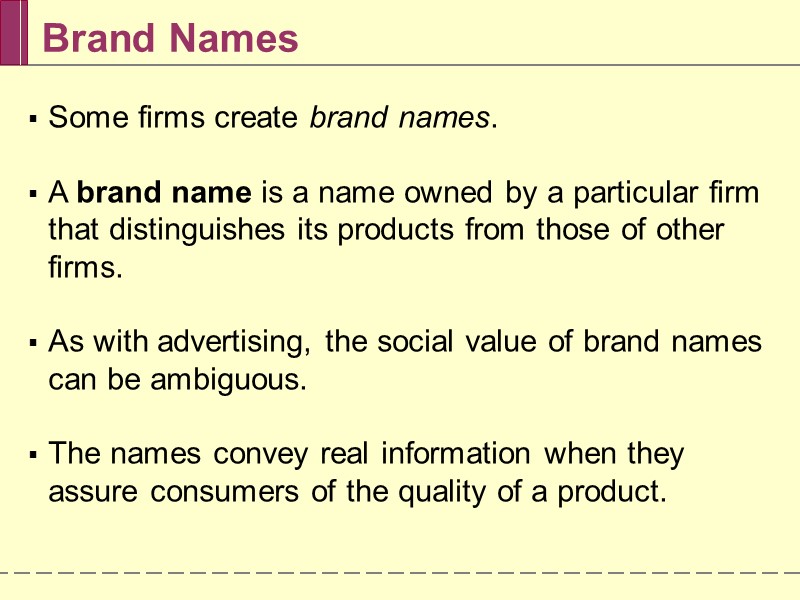 Brand Names Some firms create brand names.   A brand name is a